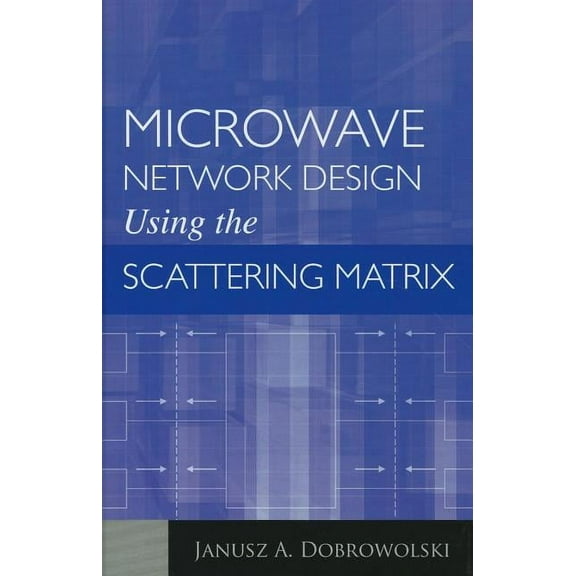 Artech House Microwave Library (Hardcove Microwave Network Design Using the Scattering Matrix, (Hardcover)