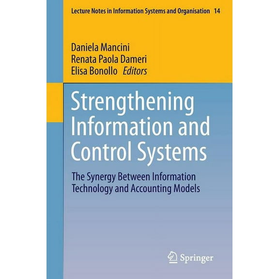 Lecture Notes in Information Systems and Strengthening Information and Control Systems: The Synergy Between Information Technology and Accounting Models, Book 14, (Paperback)