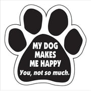 My Dog Makes me Happy Paw Magnet