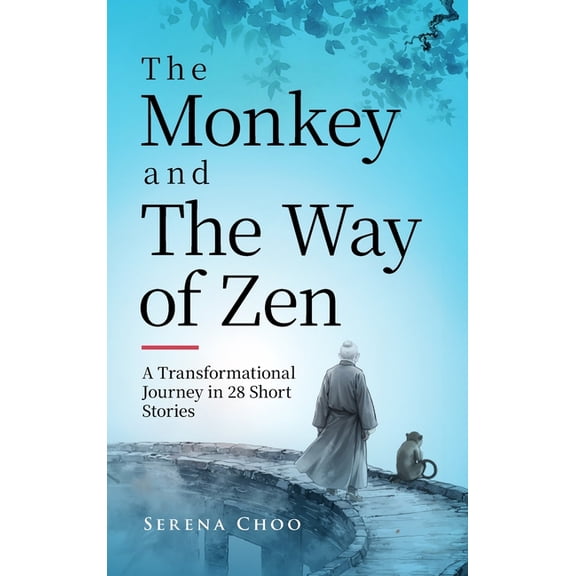 Zen Philosophy Books The Monkey and the Way of Zen: A Transformational Journey in 28 Short Stories-Embrace Mindfulness, Overcome Overthinking, (Hardcover)