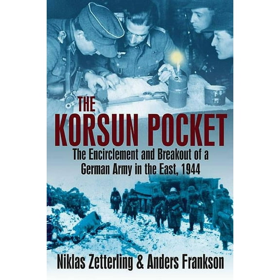 The Korsun Pocket: The Encirclement and Breakout of a German Army in the East, 1944, (Paperback)