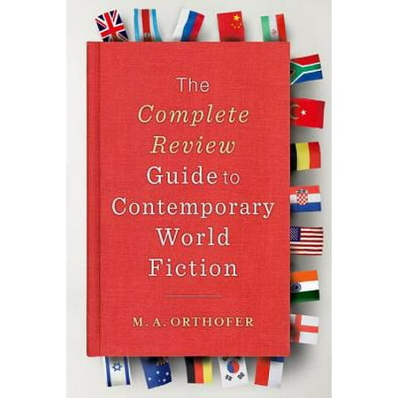The Complete Review Guide to Contemporary World (Best Contemporary Literary Fiction)
