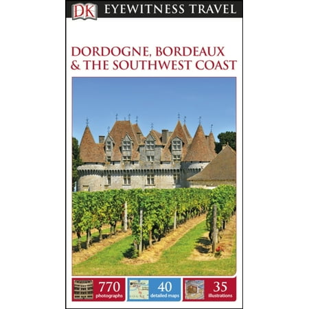 - DK Eyewitness Travel Guide: Dordogne Bordeaux & the Southwest Coast (Flexibound)