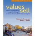 thumbnail image 1 of Values Sell: Transforming Purpose Into Profit Through Creative Sales and Distribution Strategies, 1 of 1