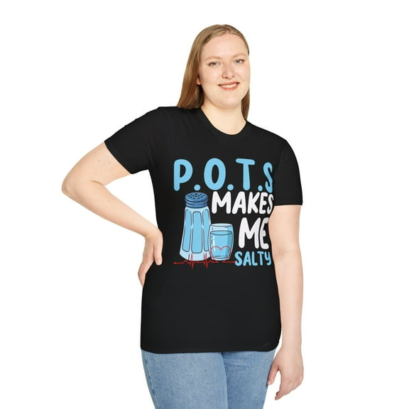 P.O.T.S. makes me salty postural Orthostatic Tachycardia Art Unisex T-Shirt