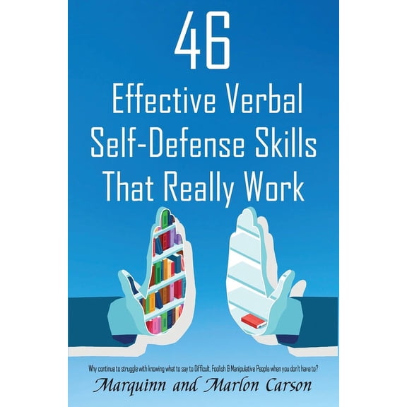 46 Effective Verbal Self-Defense Skills That Really Work: Why Struggle In Knowing What To Say To Difficult, Foolish &amp, (Paperback)
