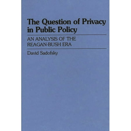 The Question of Privacy in Public Policy (Hardcover)