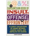 thumbnail image 2 of The Gargantuan Book of Insult, Offense, and Effrontery : Sharp Retorts, Ripostes, Caustic Quips, and Impolite Put-Downs (Hardcover), 2 of 2