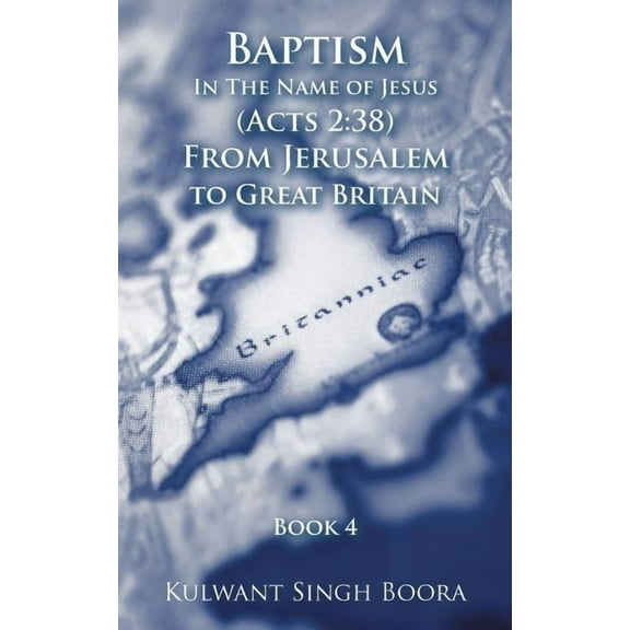 Baptism In The Name of Jesus (Acts 2: 38) From Jerusalem to Great Britain (Paperback)