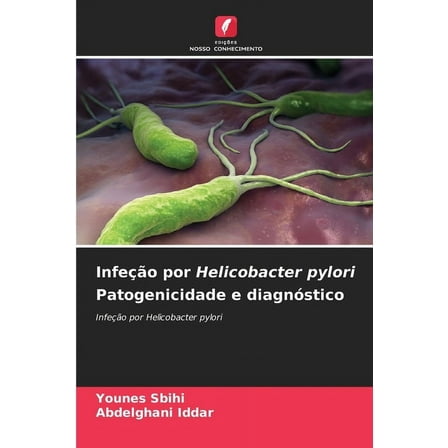 InfeÃ§Ã£o por Helicobacter pylori Patogenicidade e diagnÃ³stico, (Paperback)