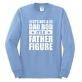 thumbnail image 2 of Wild Bobby, It's Not a Dad Bod, It's a Father Figure Funny Gift Dad, Papa Father's Day, Men Long Sleeve Shirt, Light Blue, 3XL, 2 of 3