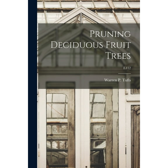 Pruning Deciduous Fruit Trees; E112, (Paperback)