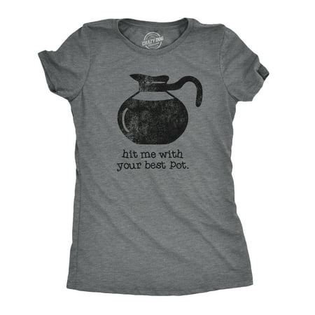 Womens Hit Me With Your Best Pot Tshirt Funny Coffee