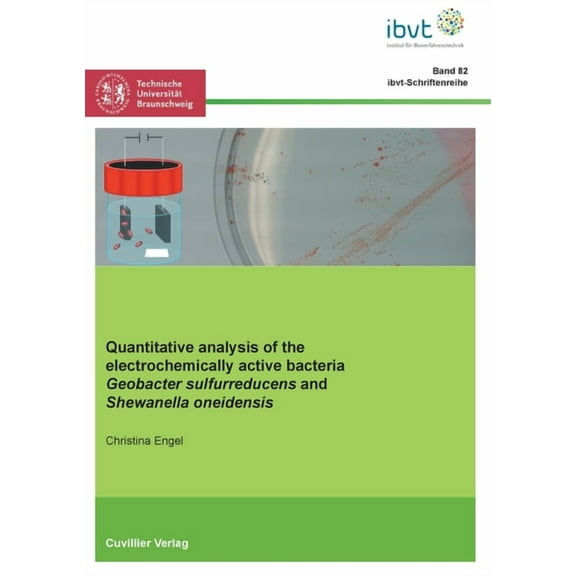 Quantitative analysis of the electrochemically active bacteria Geobacter sulfurreducens and Shewanella oneidensis (Paperback)
