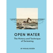 Open Water: The History and Technique of Swimming (Hardcover)