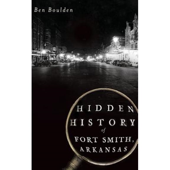 Pre-Owned Hidden History of Fort Smith, Arkansas (Hardcover)