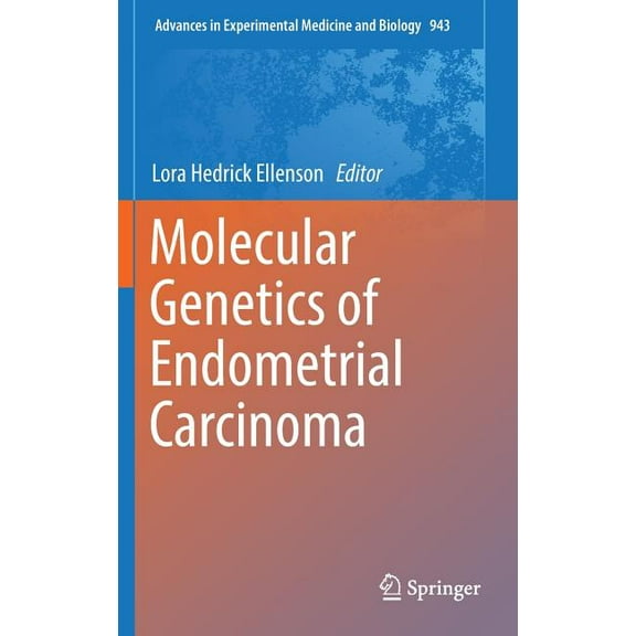 Advances in Experimental Medicine and Bi Molecular Genetics of Endometrial Carcinoma, Book 943, (Hardcover)