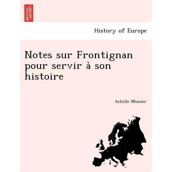Notes Sur Frontignan Pour Servir a Son Histoire (Paperback)