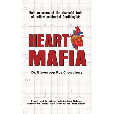 Heart Mafia : Bold Exposure of the Shameful Truth of India's Celebrated (List Of Best Cardiologist In India)