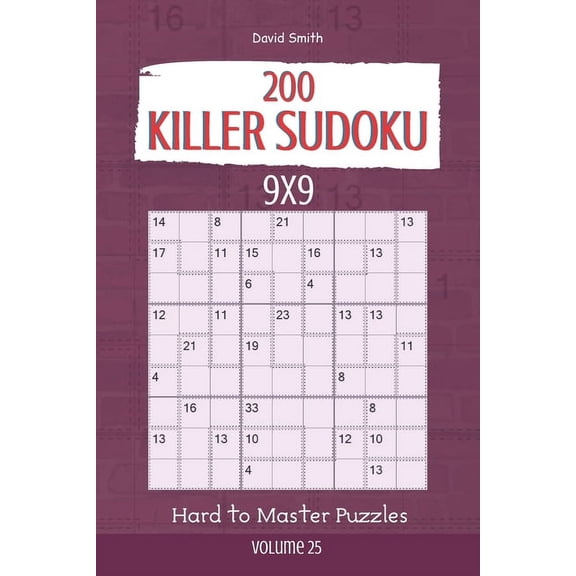 Killer Sudoku Killer Sudoku - 200 Hard to Master Puzzles 9x9 vol.25, Book 25, (Paperback)