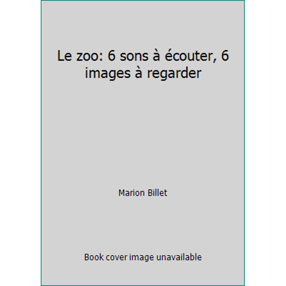 Pre-Owned Le zoo: 6 sons couter, 6 images regarder (Paperback) 207069691X 9782070696918
