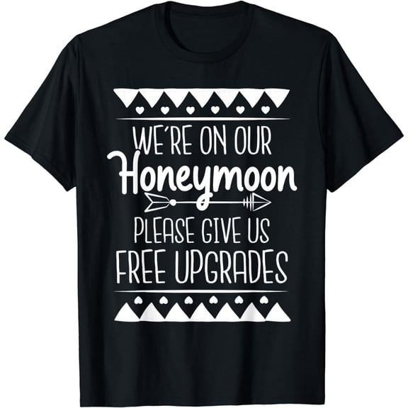 t-shirtWe're On Our Honeymoon - Matching Couple Wedding Marriage T-Shirt mens t shirt,black,women,funny,misfits,men,journey