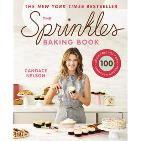 The Sprinkles Baking Book : 100 Secret Recipes from Candace's (Secret Recipe Best Seller Cake)
