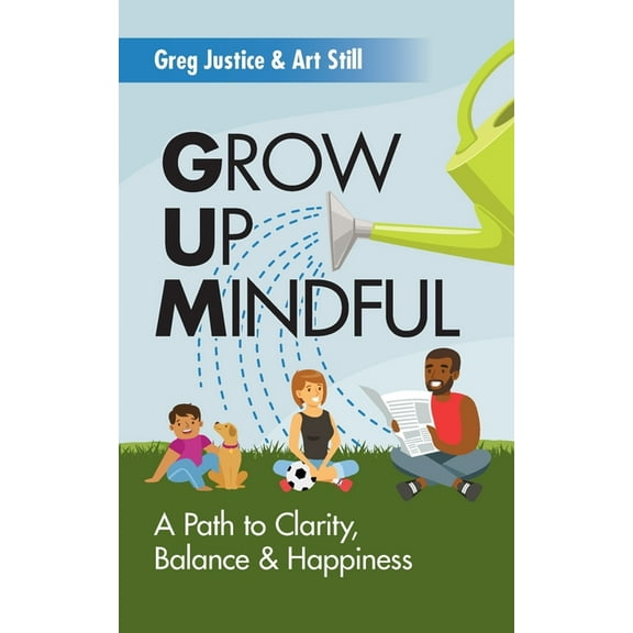 Grow Up Mindful : A Path to Clarity Balance and Happiness (Paperback)