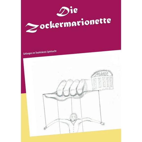 Die Zockermarionette: Gefangen im Teufelskreis Spielsucht, (Paperback)