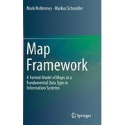 Map Framework: A Formal Model of Maps as a Fundamental Data Type in Information Systems (Hardcover)