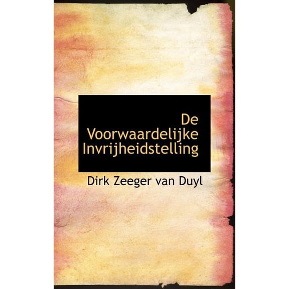 de Voorwaardelijke Invrijheidstelling (Hardcover)