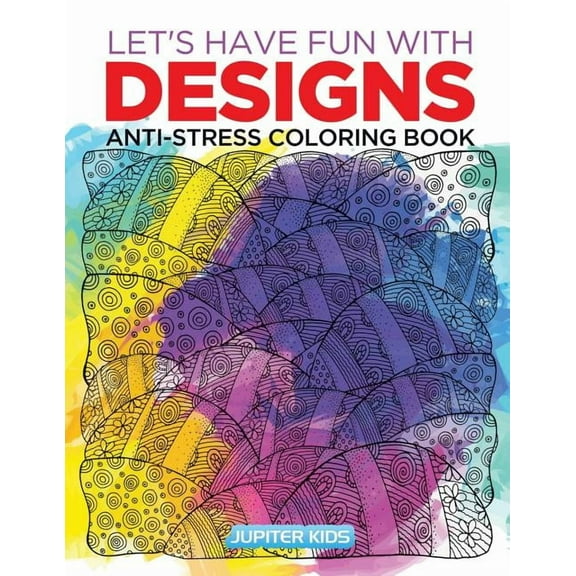 Let's Have Fun with Designs: Anti-Stress Coloring Book (Paperback)