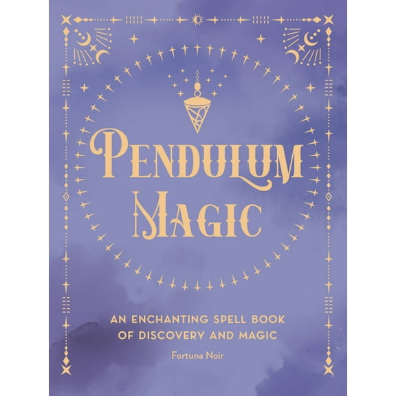 Pocket Spell Books Pendulum Magic: An Enchanting Divination Book of Discovery and Magic, Book 6, (Hardcover)