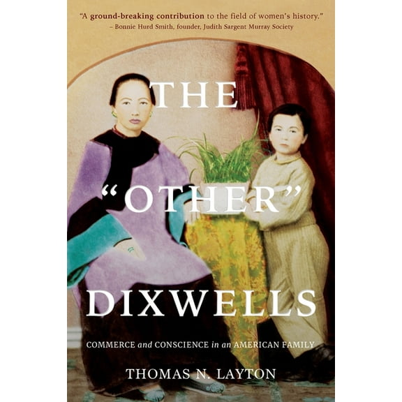 The Other Dixwells: Commerce and Conscience in an American Family, (Paperback)