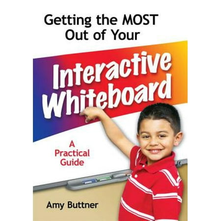 Getting the Most Out of Your Interactive Whiteboard : A Practical (Best Interactive Whiteboard 2019)