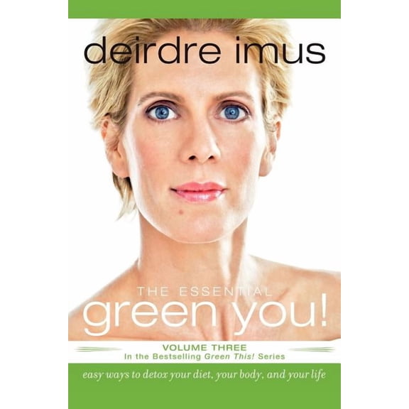 Green This! Essential Green You: Easy Ways to Detox Your Diet, Your Body, and Your Life, Book 03, (Paperback)