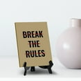 thumbnail image 5 of Break The Rules Table Sign with Acrylic Stand (6x8“) | Positive Motivational Sayings, 5 of 8