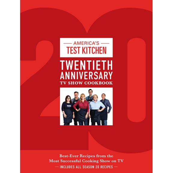 America's Test Kitchen Twentieth Anniversary TV Show Cookbook: Best-Ever Recipes from the Most Successful Cooking Show on TV