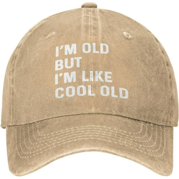I'm Old But I'm Like Cool Old Hat Men Baseball Hat Funny Hat
