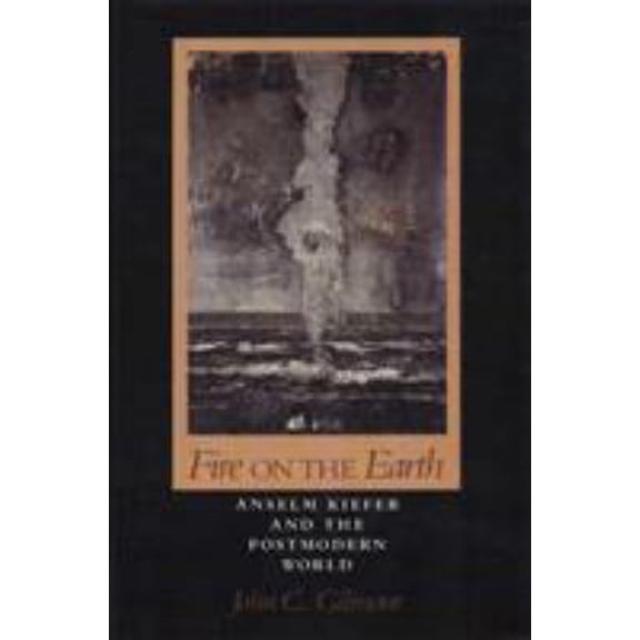 Pre-Owned Fire On The Earth: Anselm Kiefer and the Postmodern World (The Arts And Their Philosophie) (Paperback) 0877229627 9780877229629