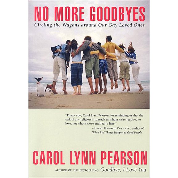 No More Goodbyes: Circling the Wagons Around Our Gay Loved Ones, (Paperback)