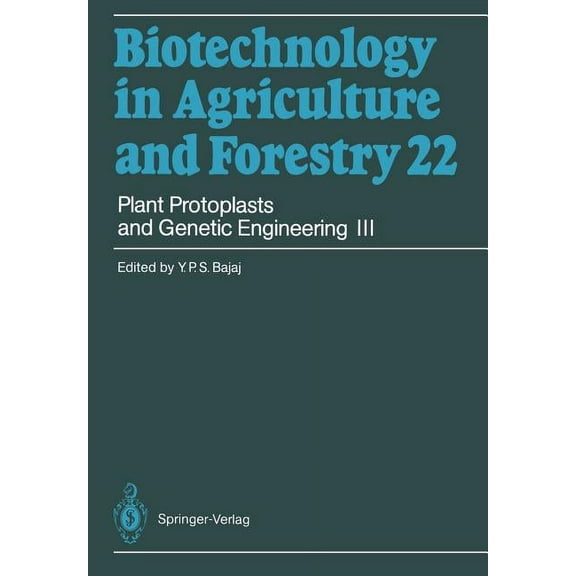 Biotechnology in Agriculture and Forestr Plant Protoplasts and Genetic Engineering III, Book 22, (Paperback)
