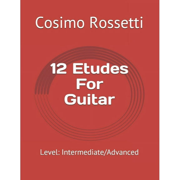 12 Etudes For Guitar : Level: Intermediate/Advanced (Paperback)
