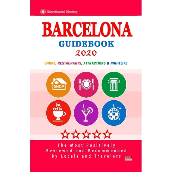 Barcelona Guidebook 2020 : Shops, Restaurants, Entertainment and Nightlife in Barcelona, Spain (City Guidebook 2020) (Paperback)