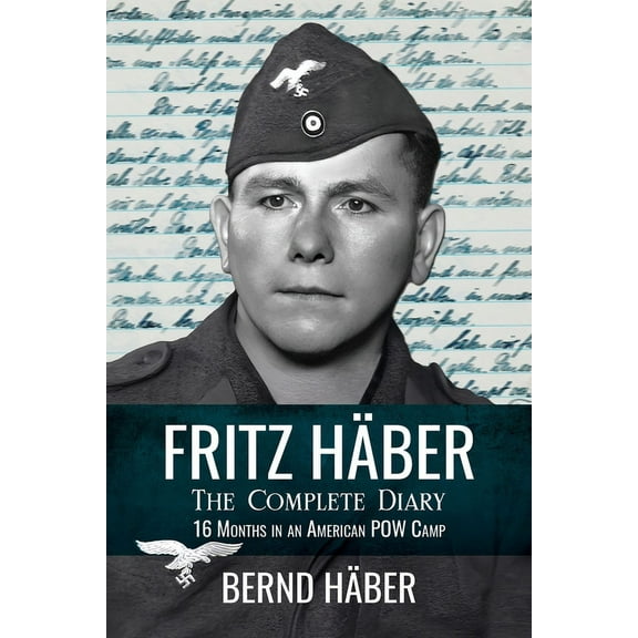 Fritz HÃ¤ber, The Complete Diary: 16 Months in an American POW Camp, (Paperback)