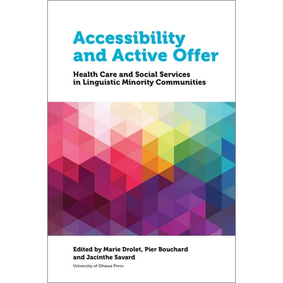 Health and Society Accessibility and Active Offer: Health Care and Social Services in Linguistic Minority Communities, (Paperback)