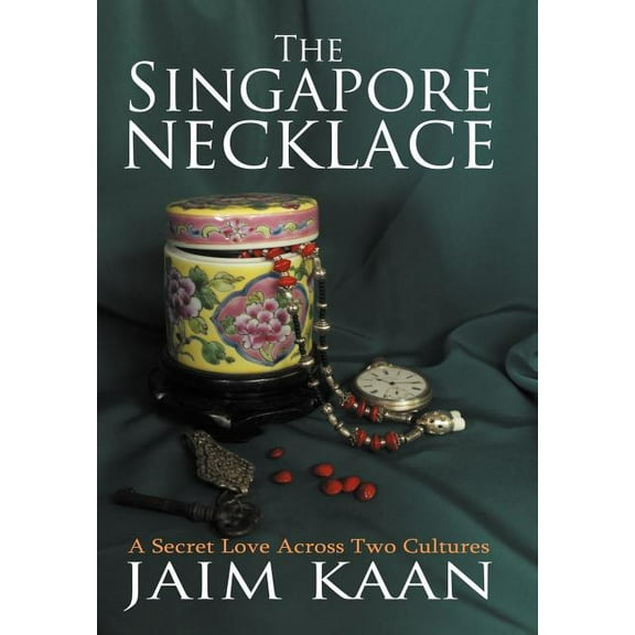 The Singapore Necklace: A Secret Love Across Two Cultures (Hardcover) by Jaim Kaan