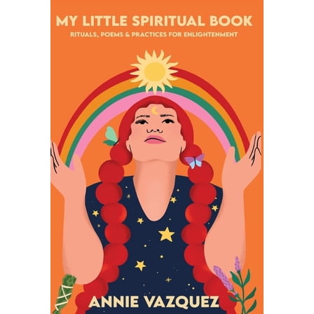 My Little Spiritual Book: Rituals, Poems & Practices for Enlightenment, (Hardcover)