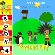 Aiko's Playschool: Aiko's Playschool - Pretend Play (Series #4) (Paperback)