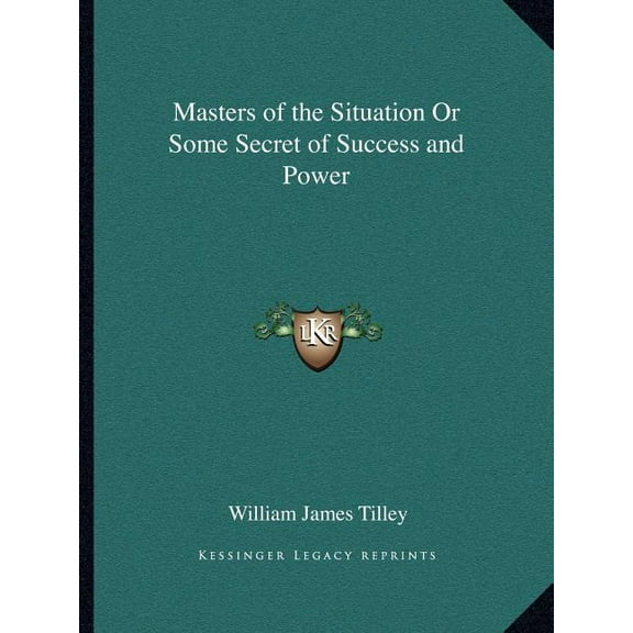 Masters of the Situation Or Some Secret of Success and Power (Paperback)